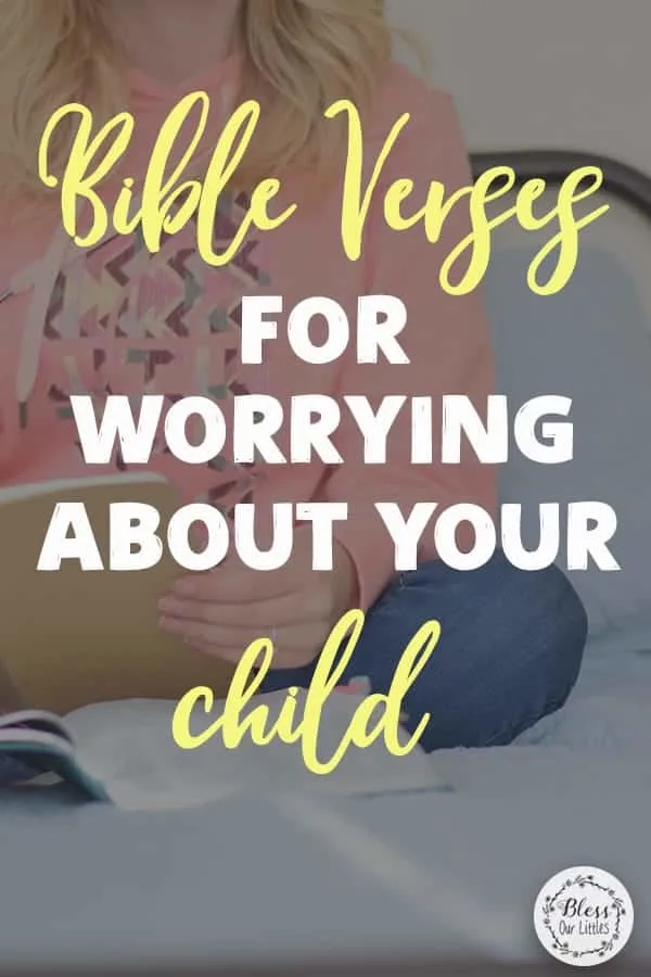 Bible Verses for Worrying about your child